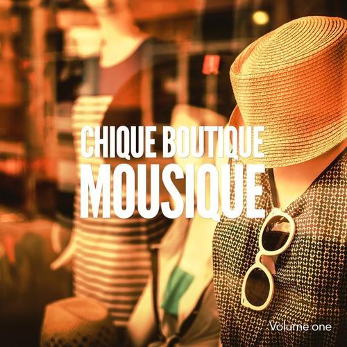 Chique Boutique Musique, Vol. 1 (Modern Lifestyle Chillout Tunes)