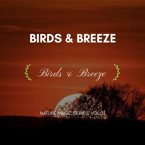 Birds & Breeze - Nature Music Series, Vol.21