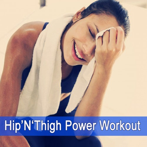 Hip'n'thigh Power Workout