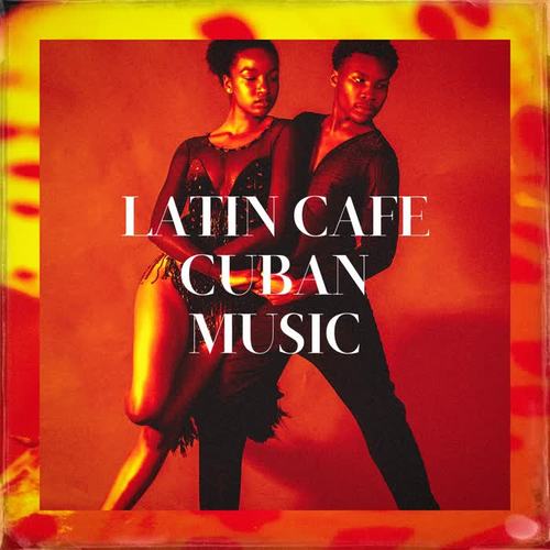 Latin Cafe Cuban Music