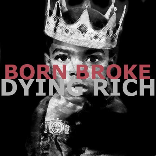 Born Broke Dying Rich (Explicit)