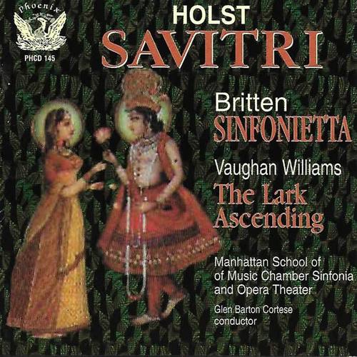 Holst: Sāvitri - Vaughan Williams: The Lark Ascending - Britten: Sinfonietta