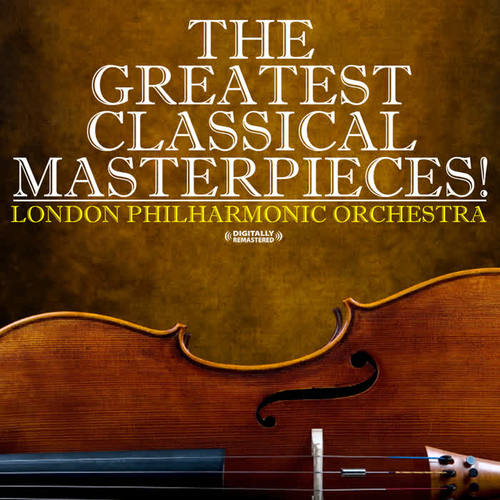 The Greatest Classical Masterpieces! (Digitally Remastered)