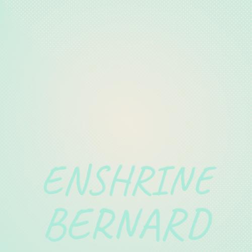 Enshrine Bernard