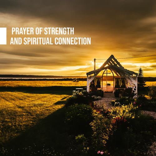 Prayer of Strength and Spiritual Connection