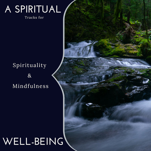 A Spiritual Well-Being - Tracks For Spirituality & Mindfulness