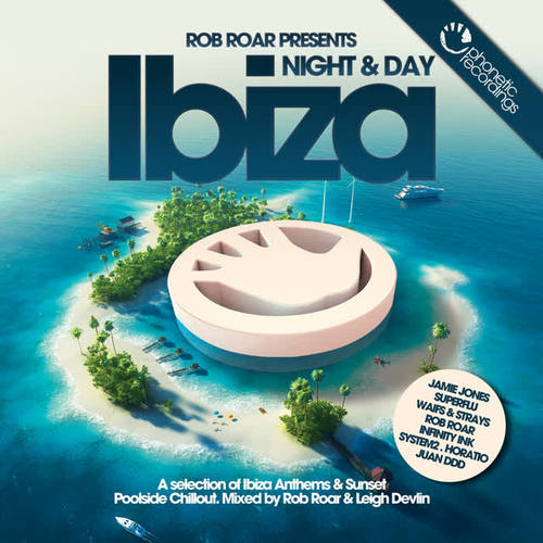 Rob Roar Presents Ibiza Night & Day