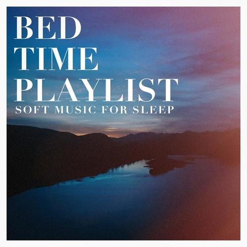 Bed Time Playlist - Soft Music for Sleep