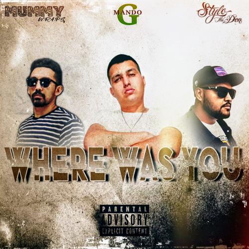 Where was you (feat. Stylo & Mummy W.R.A.P.S) [Explicit]