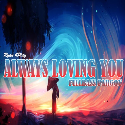 ALWAYS LOVING YOU FULLBASS PARGOY