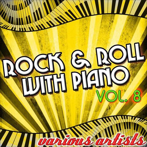 Rock & Roll With Piano Vol. 8