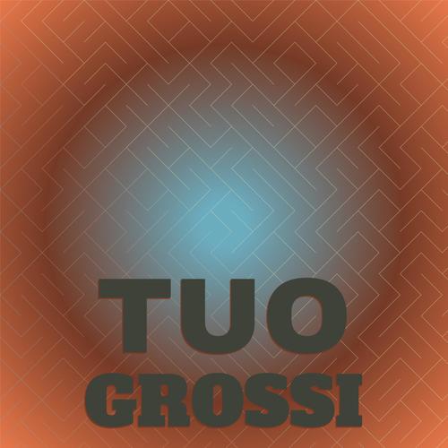 Tuo Grossi