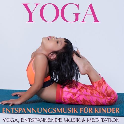 Yoga: Entspannungsmusik für Kinder (Yoga, Entspannende Musik und Meditation)