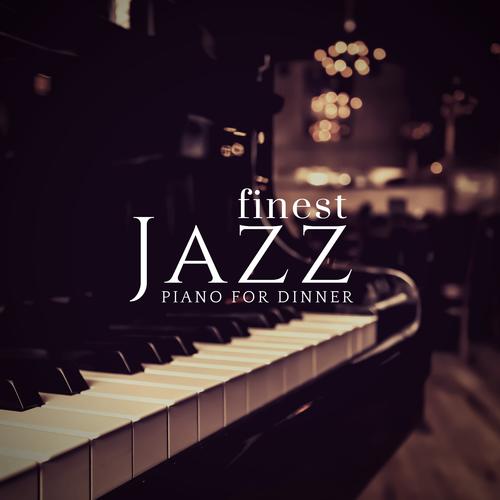 Piano For Dinner - Finest Jazz