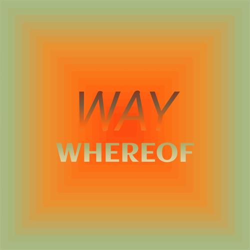 Way Whereof