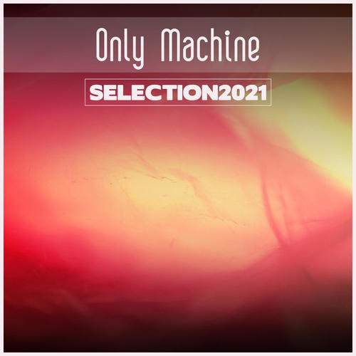 Only Machine Selection 2021