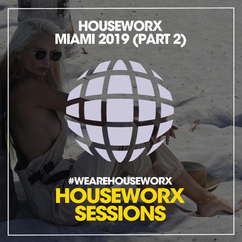 Houseworx Miami 2019 (Part 2)