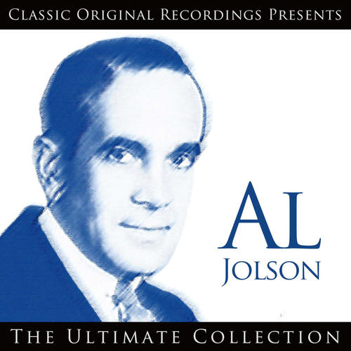 Classic Original Recordings Presents - al Jolson - The Ultimate Collection