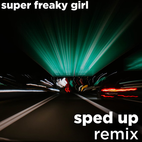 Super Freaky Girl (SpedUp Remix) [Explicit]