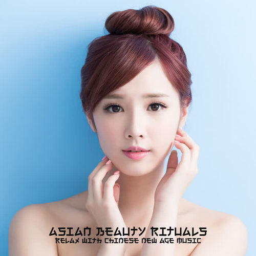 Asian Beauty Rituals - Relax with Chinese New Age Music