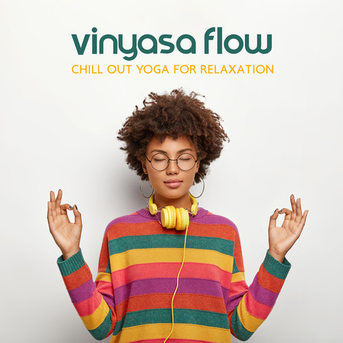 Vinyasa Flow Chill Out Yoga for Relaxation, Pilates, Stretching, Home Fitness (Ambient Downtempo)