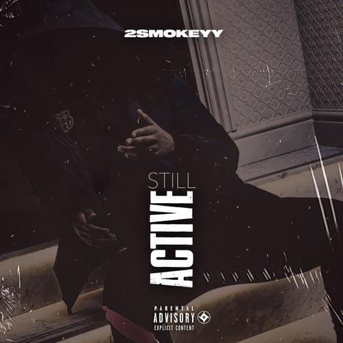 Still Active (feat. 2Smokeyy) [Explicit]