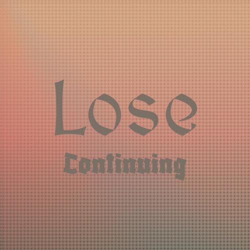 Lose Continuing