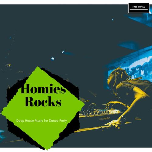 Homies Rocks - Deep House Music For Dance Party