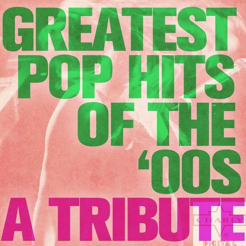 Greatest Pop Hits of the 00s: A Tribute