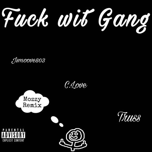 Fuck Wit Gang (feat. C Love & Truss) [Explicit]