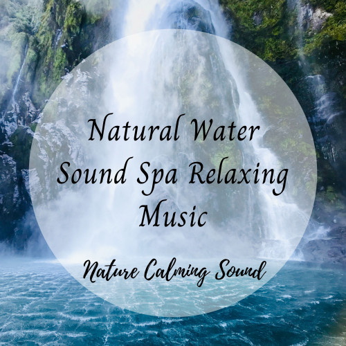 Nature Calming Sound: Natural Water Sound Spa Relaxing - 1 Hour