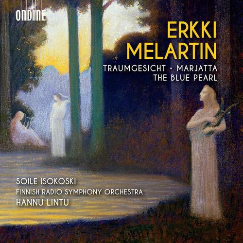 MELARTIN, E.: Traumgesicht / Marjatta / Blue Pearl Suite (arr. H. Lintu) [Isokoski, Finnish Radio Symphony, Lintu]