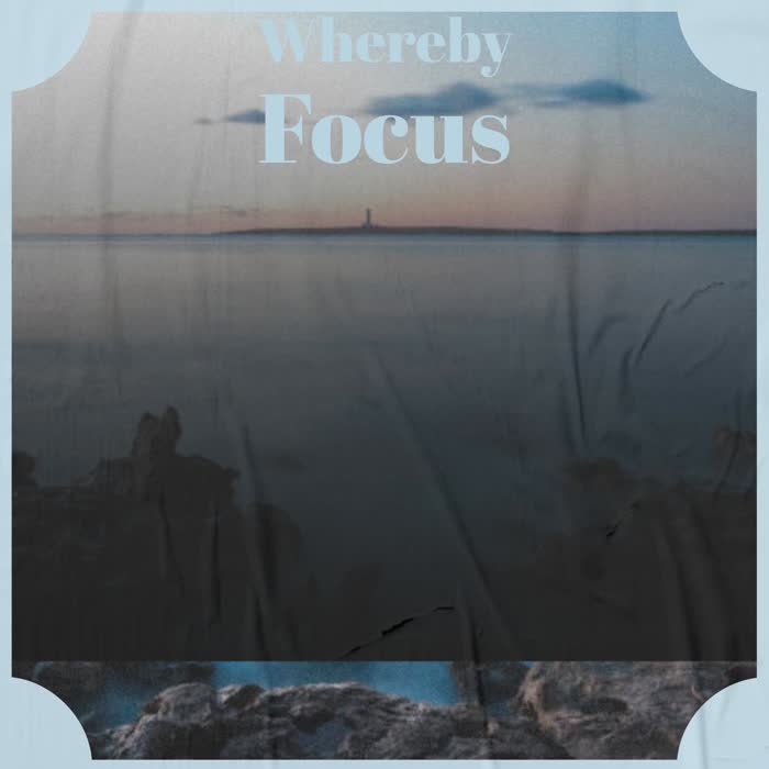 Whereby Focus