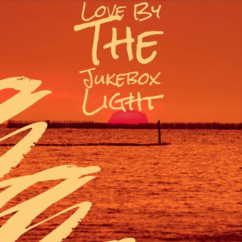 Love By The Jukebox Light