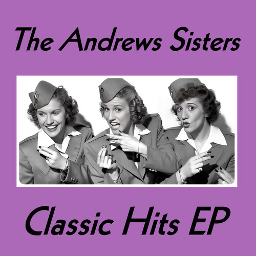 The Andrew Sisters Classic Hits - EP