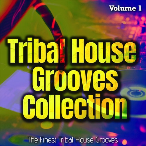 Tribal House Grooves Collection, Vol. 1 - the Finest Tribal House Grooves