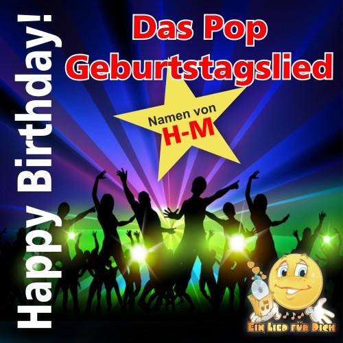 Happy Birthday ! Das Pop Geburtstagslied! Namen H-M