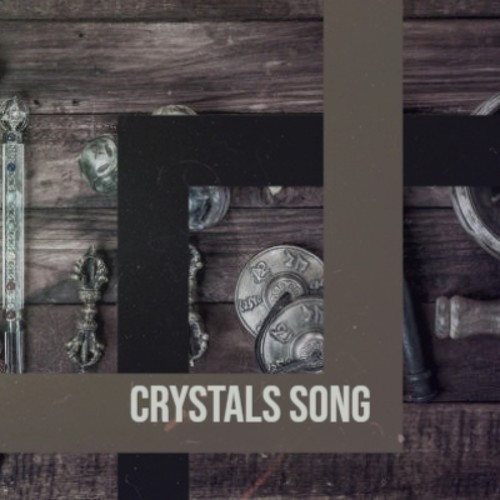 Crystals Song