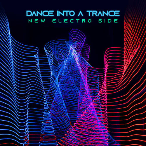 Dance into a Trance: New Electro Side