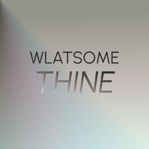 Wlatsome Thine