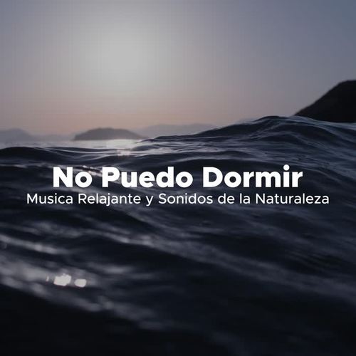 No Puedo Dormir - Remedios para Dormir con Musica Relajante y Sonidos de la Naturaleza