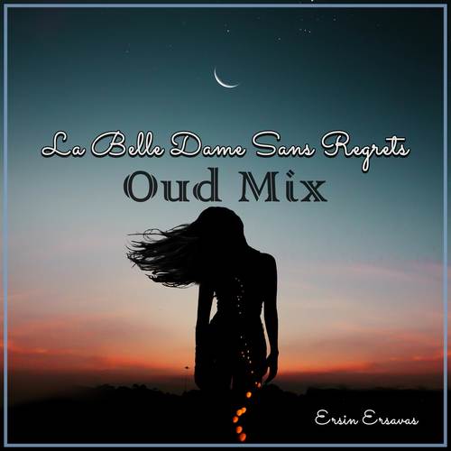 La Belle Dame Sans Regrets (Oud Mix)