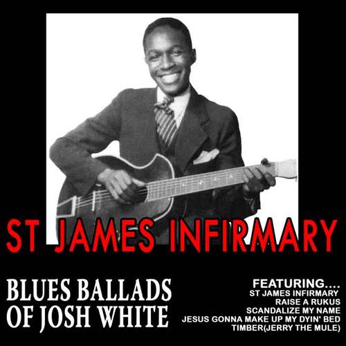 St James Infirmary - Blues Ballads of Josh White