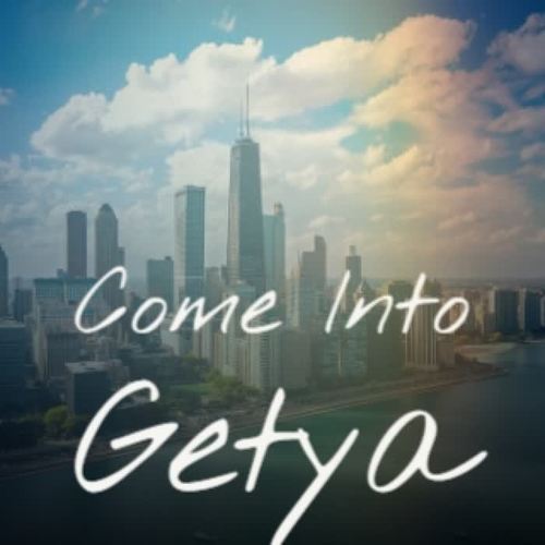 Come Into Getya