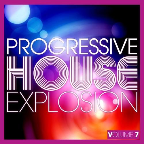 Progressive House Explosion, Vol. 7