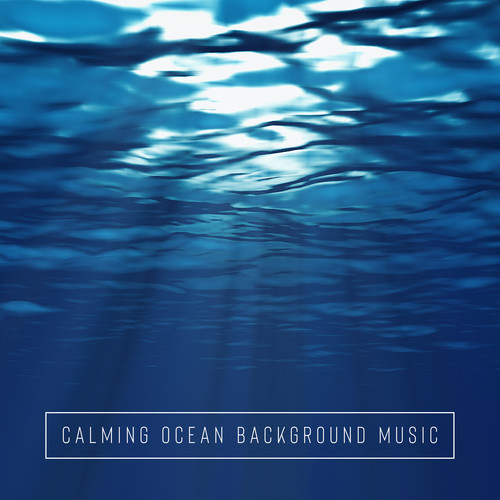 Calming Ocean Background Music for Sleep Session, Water Sounds