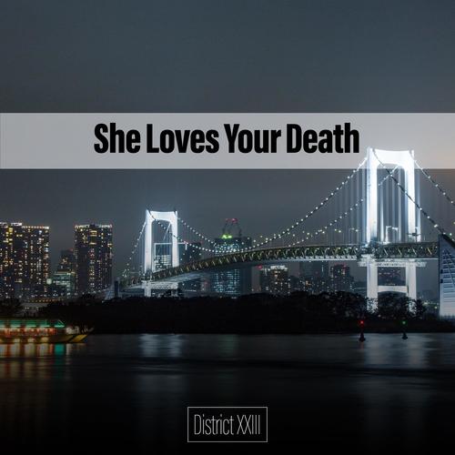 She Loves Your Death District XXIII