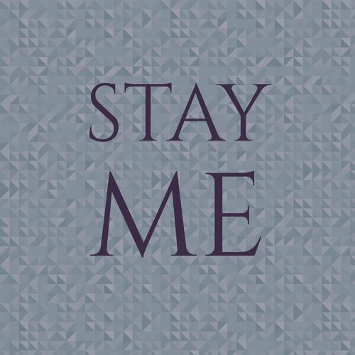 Stay Me