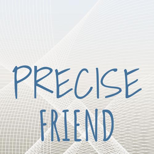 Precise Friend