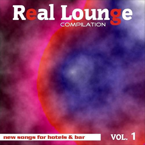 Real Lounge Compilation Vol. 1 (New Songs for Hotels and Bars)